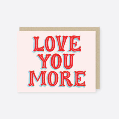 Love You More Greeting Card