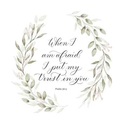 When I am afraid Scripture Card with "when I am afraid, I put my trust in you" with watercolor leaf border