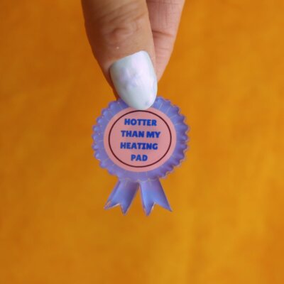 "Hotter Than My Heating Pad" Pin